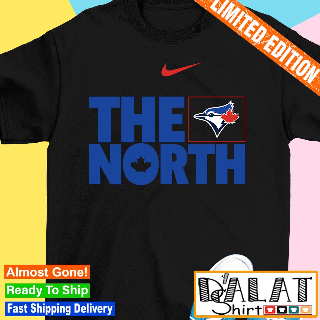 Toronto Blue Jays Nike The North Shirt, hoodie, sweater, long sleeve and  tank top