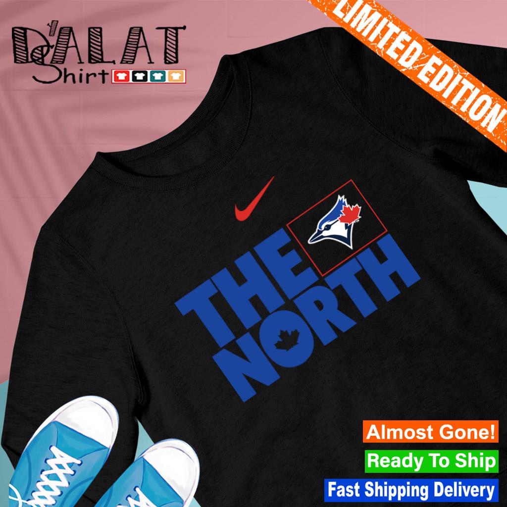 Toronto Blue Jays Nike The North Shirt, hoodie, sweater, long sleeve and  tank top