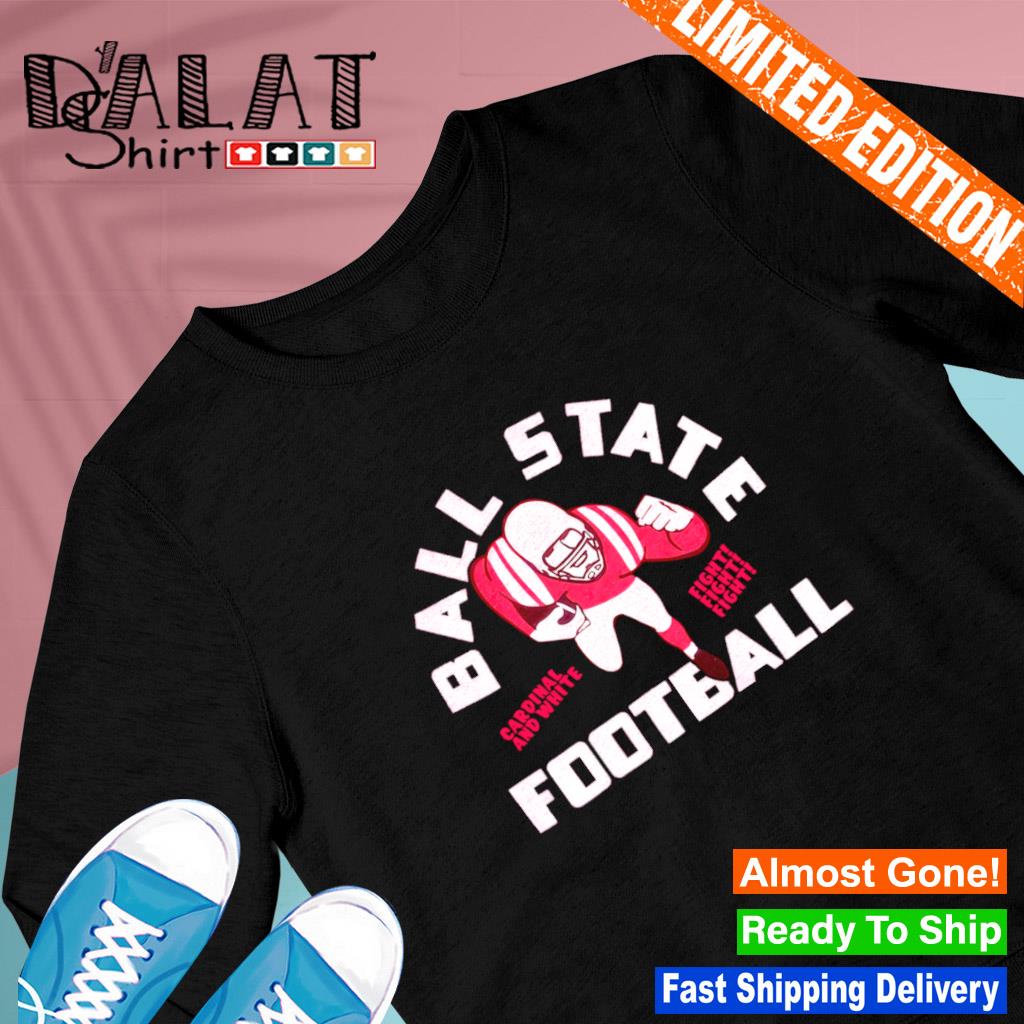 Ball State Cardinals football and white fight fight fight shirt - Dalatshirt