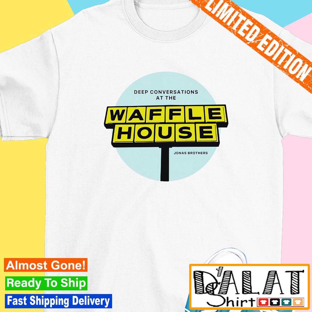 Deep Conversation at the Waffle House Shirt Jonas Brothers 