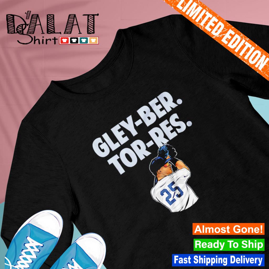 Official gleyber Torres New York Yankees Gley-ber Tor-res shirt