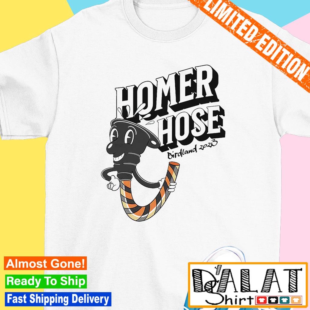 Official Baltimore Orioles Homer Hose Shirt, hoodie, sweater, long sleeve  and tank top