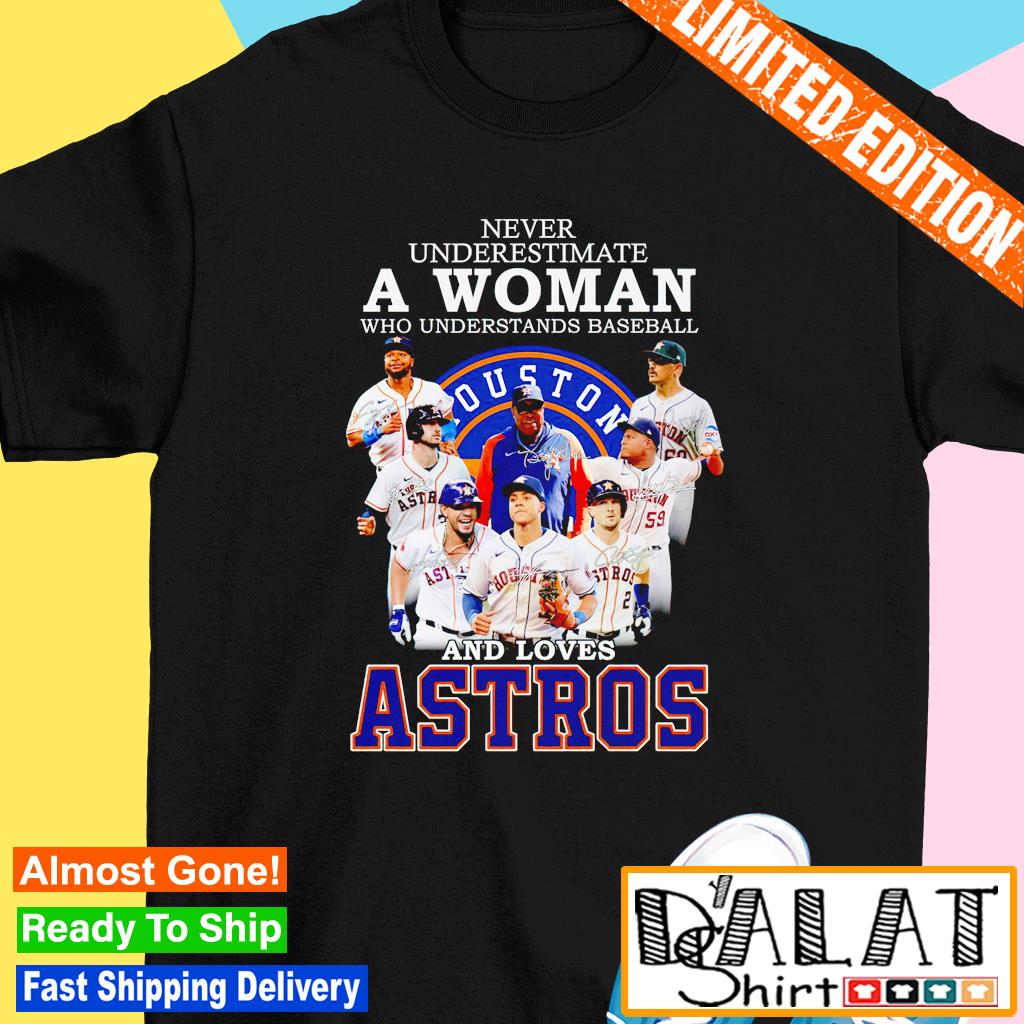 Never Underestimate A Woman Who Understands Baseball Houston