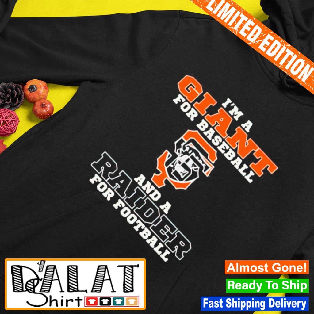 Awesome i'm A San Francisco Giants For Baseball And A Las Vegas Raiders For  Football 2023 Shirt, hoodie, sweater, long sleeve and tank top