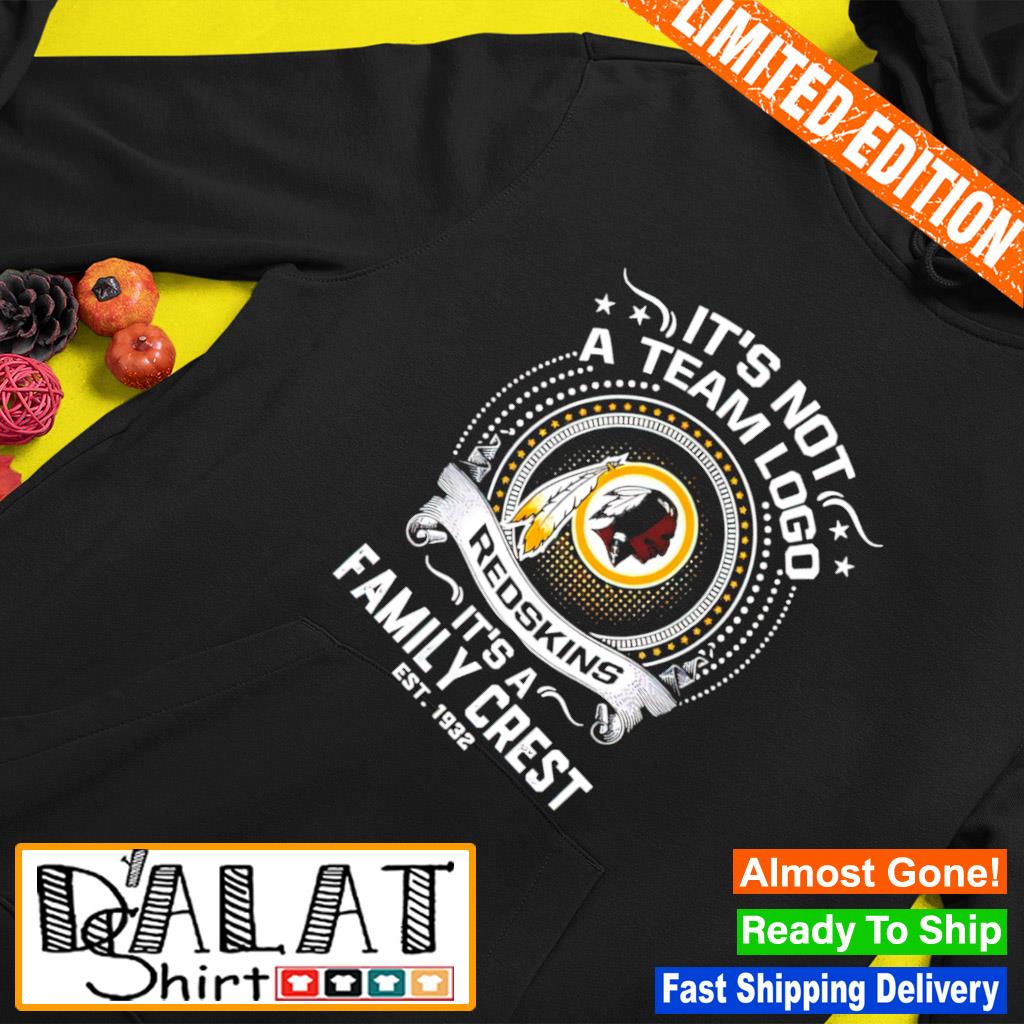 It's Not A Team Logo Washington Redskins It's A Family Crest Shirt -  Teespix - Store Fashion LLC