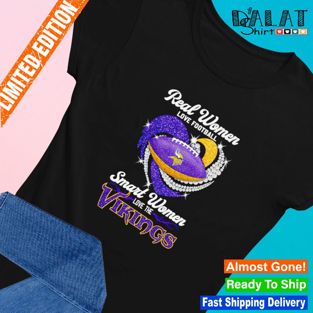 Minnesota Vikings Shirt Real Women Love Football Smart Women Love -  High-Quality Printed Brand