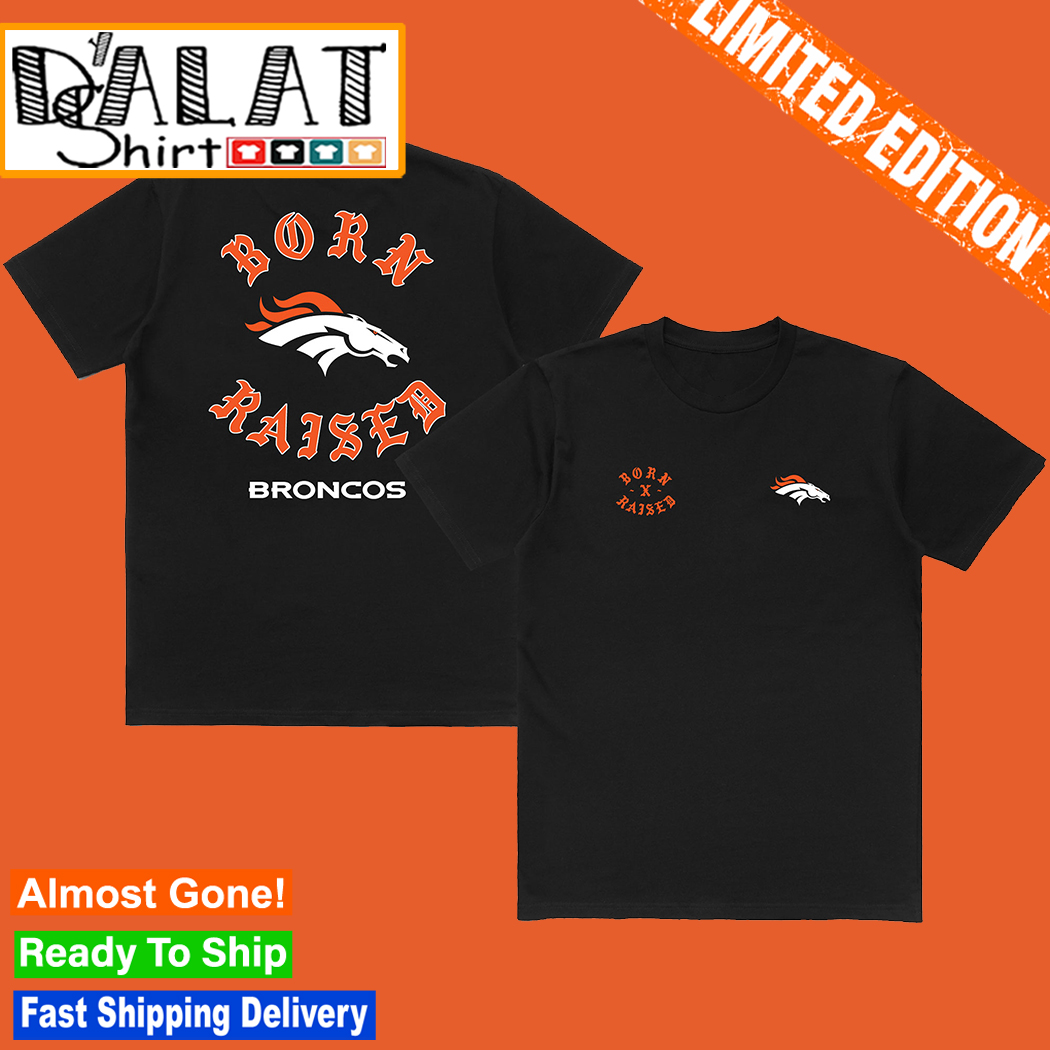 Denver Broncos Born X Raised Shirt - ReviewsTees