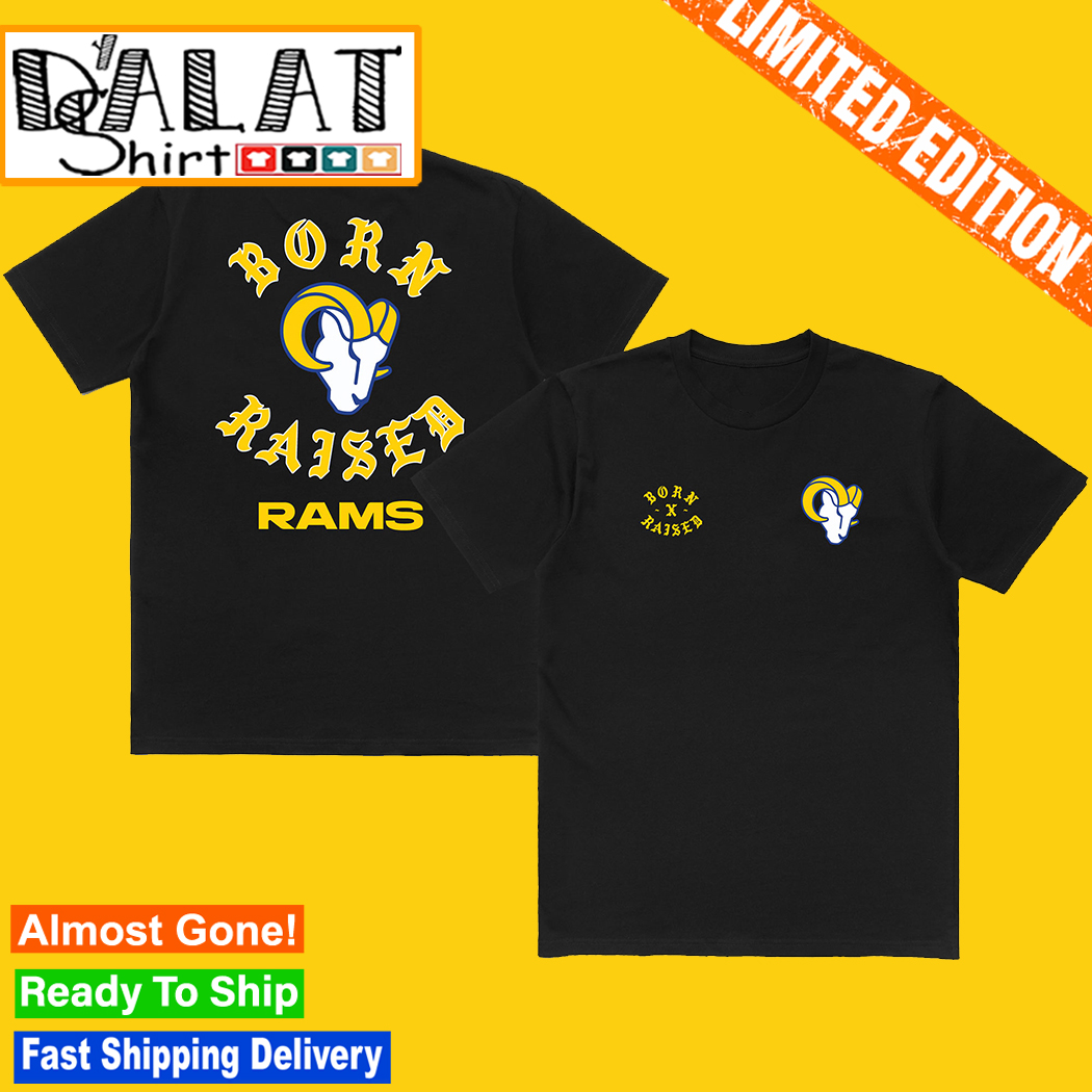 Los Angeles Rams Born X Raised Tee Shirt Hoodie Tank-Top Quotes