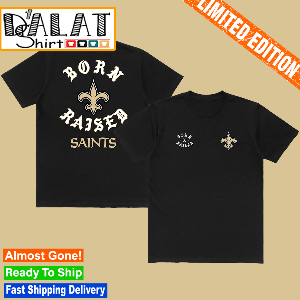 New Orleans Saints Born X Raised Shirt, hoodie, sweater, long sleeve and  tank top