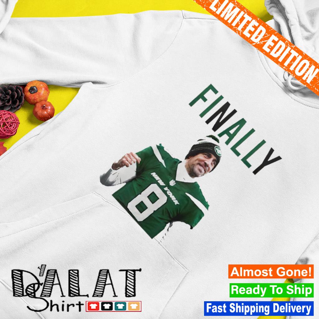 Official Aaron rodgers finally new york jets T-shirt, hoodie, tank