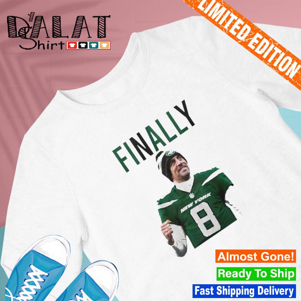 Aaron Rodgers Finally New York Jets T-shirt,Sweater, Hoodie, And Long  Sleeved, Ladies, Tank Top