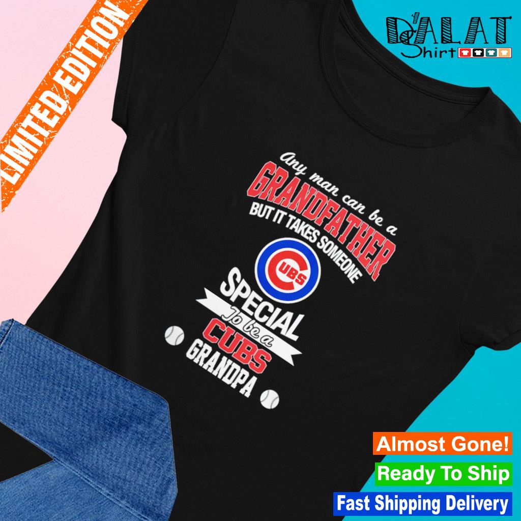 Any man can be a Grandfather but it takes someone special to be a Chicago  Cubs shirt - Dalatshirt