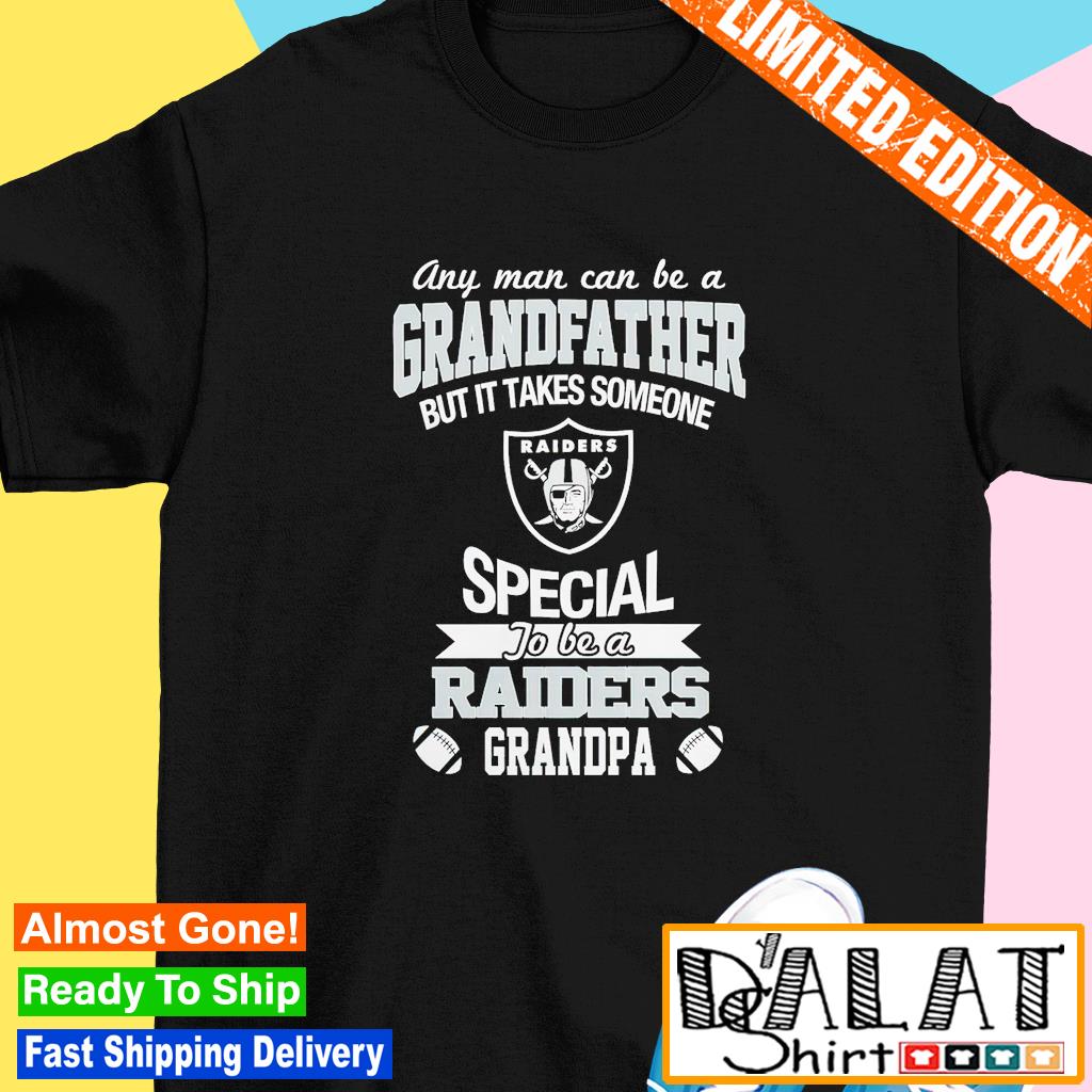 It Takes Someone Special To Be An Oakland Raiders Grandpa T Shirt