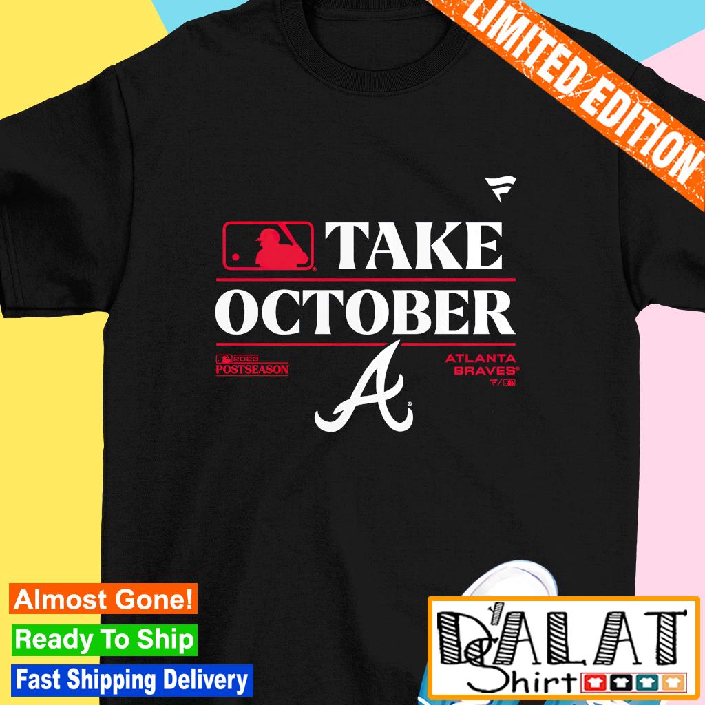 Atlanta Braves 2023 Postseason Take October shirt - Dalatshirt