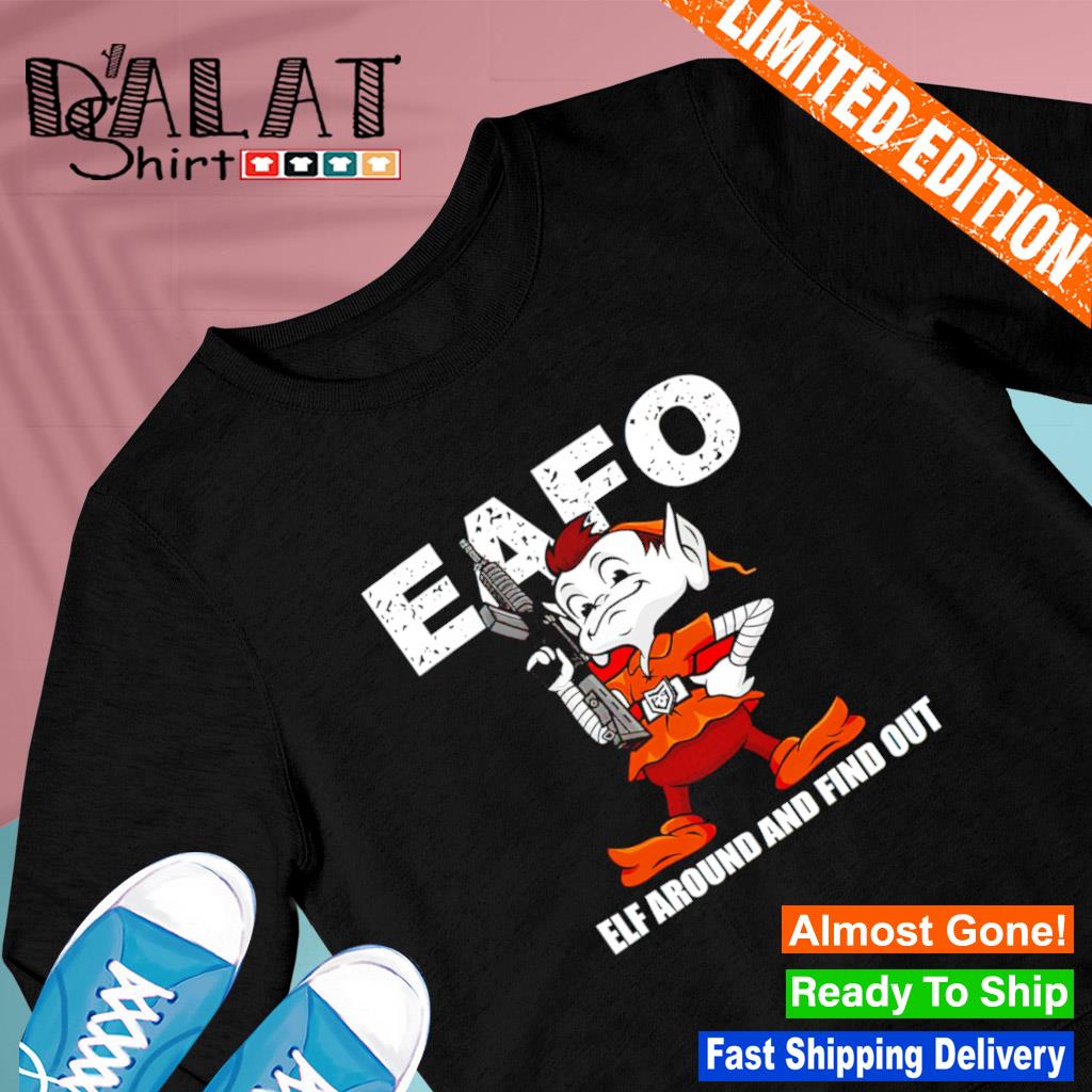 Browns Eafo Elf Around And Find Out Shirt