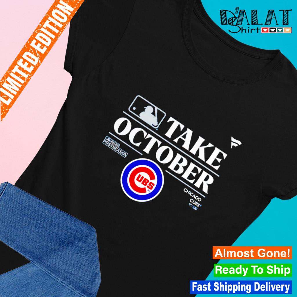 Funny chicago Cubs Take October Playoffs Postseason shirt, hoodie, sweater,  long sleeve and tank top