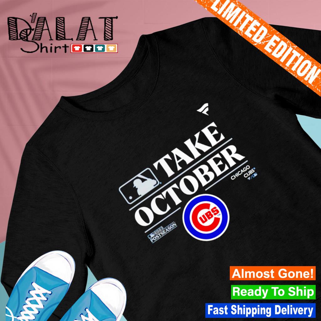 Chicago Cubs Take October Playoffs Postseason shirt, hoodie, sweater, long  sleeve and tank top