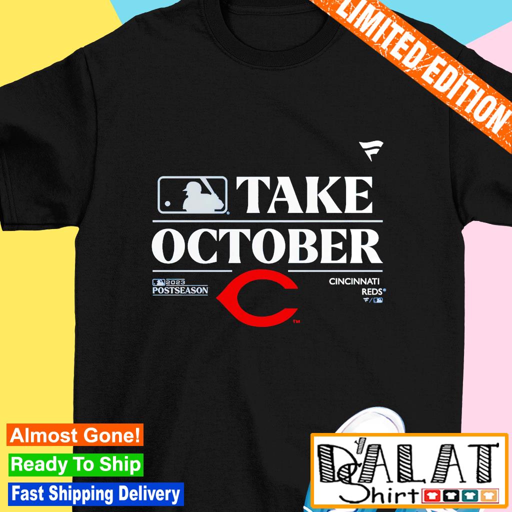 Cincinnati Reds Take October Playoffs Postseason 2023 Shirt, hoodie,  sweater, long sleeve and tank top