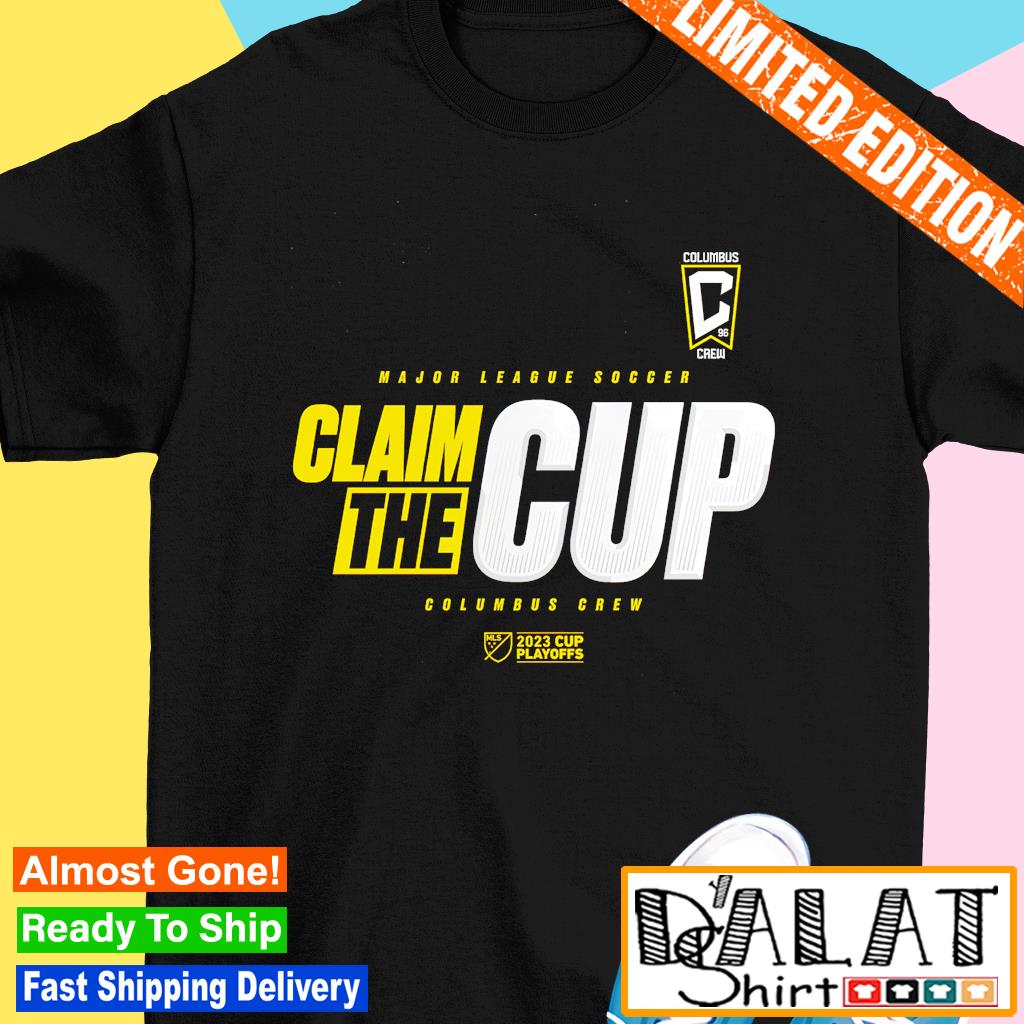 Claim The Cup Columbus Crew MLS Cup Playoffs 2023 Shirt, hoodie