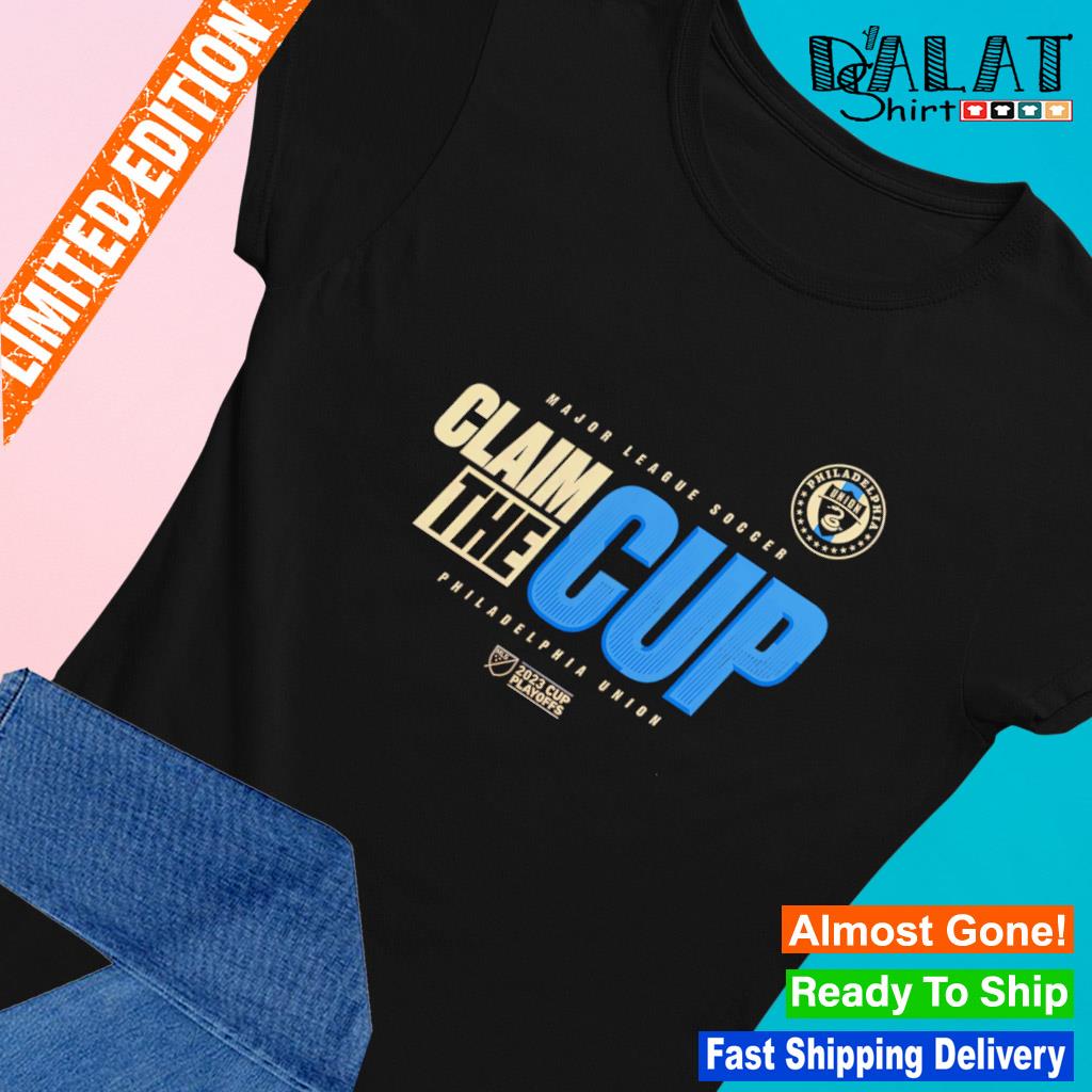 Official Philadelphia Union Mls Claim The 2023 Cup Playoffs Shirt, hoodie,  sweater, long sleeve and tank top