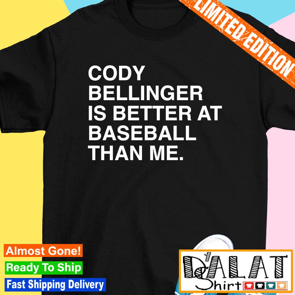 Official cody Bellinger Is Better At Baseball Than Me shirt