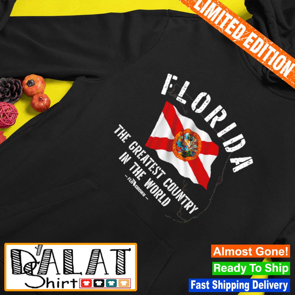 Florida the greatest country in the world shirt, hoodie, sweatshirt and  tank top