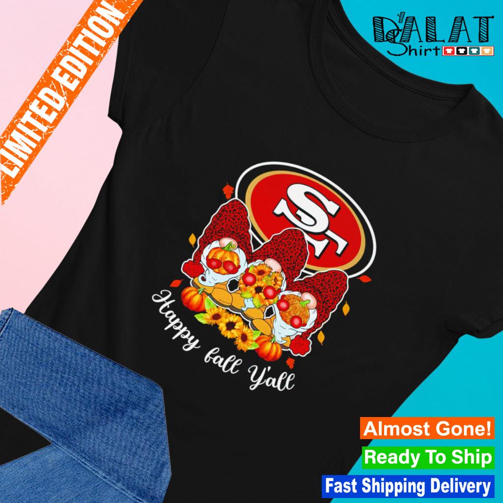 Gnomes Happy Fall Y'all San Francisco 49ers Shirt - Teespix - Store Fashion  LLC