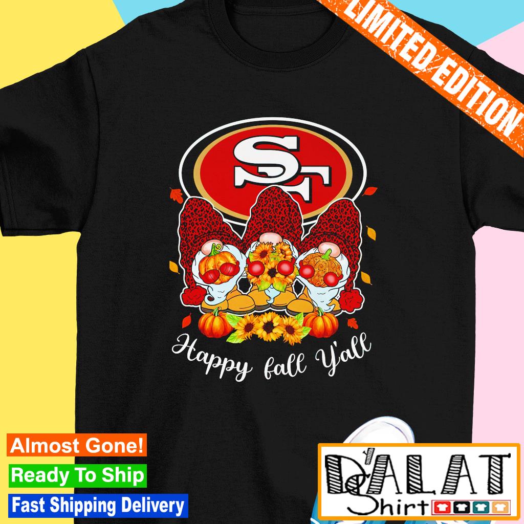 Gnomes Happy Fall Y'all San Francisco 49ers Shirt, hoodie, sweater