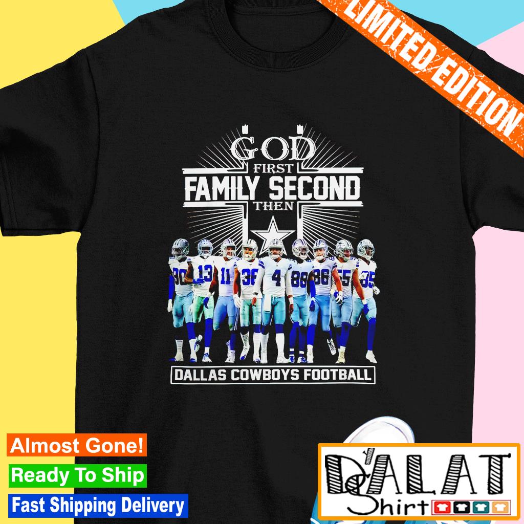 God first family second then Dallas Cowboys football logo shirt - Dalatshirt
