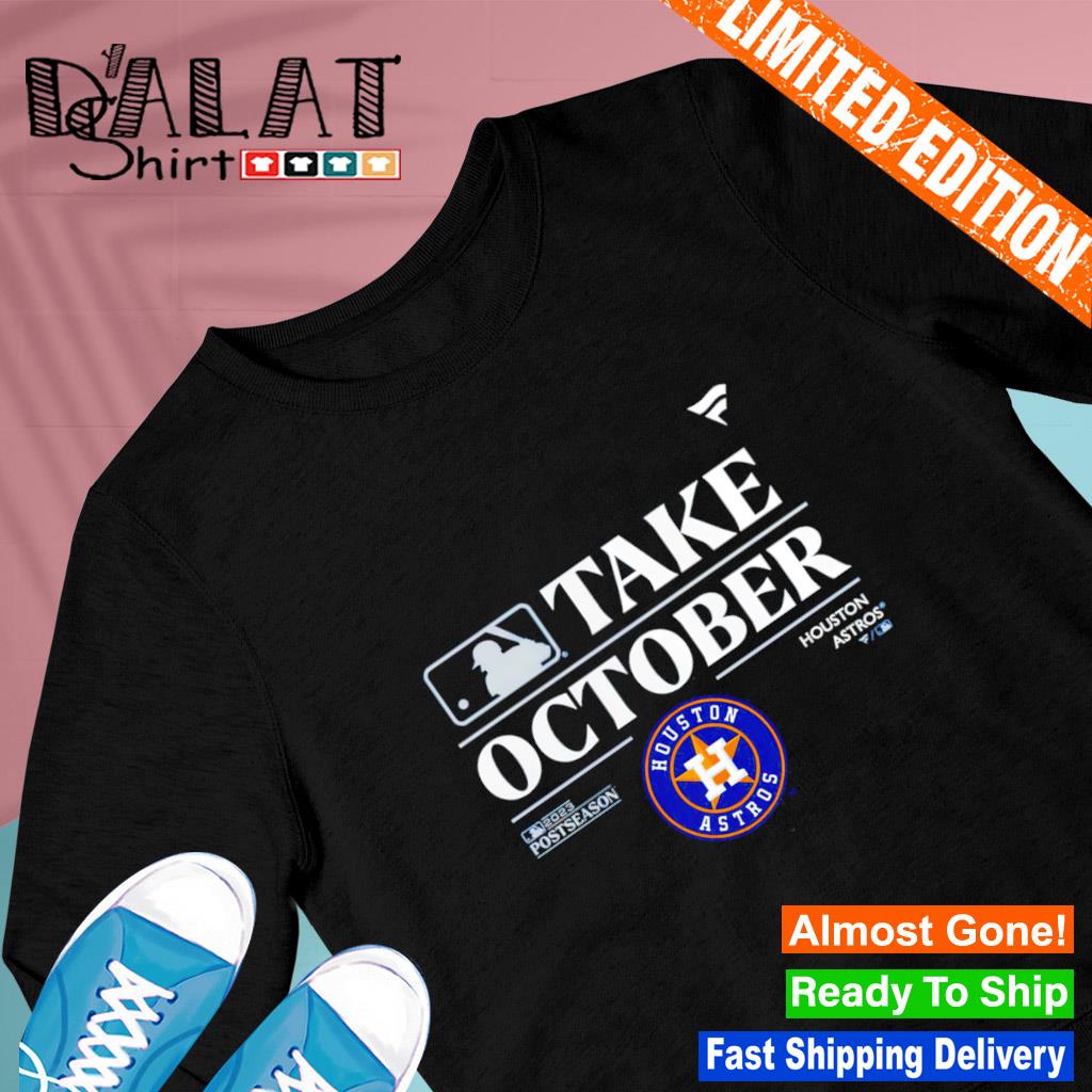 Houston Astros Take October Playoffs Postseason shirt - Dalatshirt