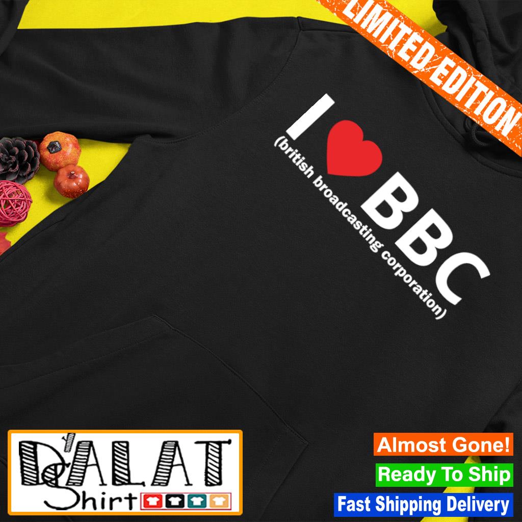 I love BBC british broadcasting corporation shirt - Dalatshirt