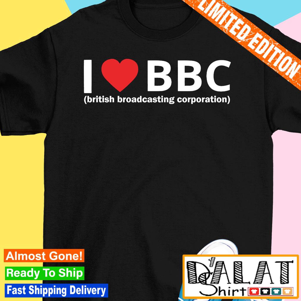 I love BBC british broadcasting corporation shirt - Dalatshirt