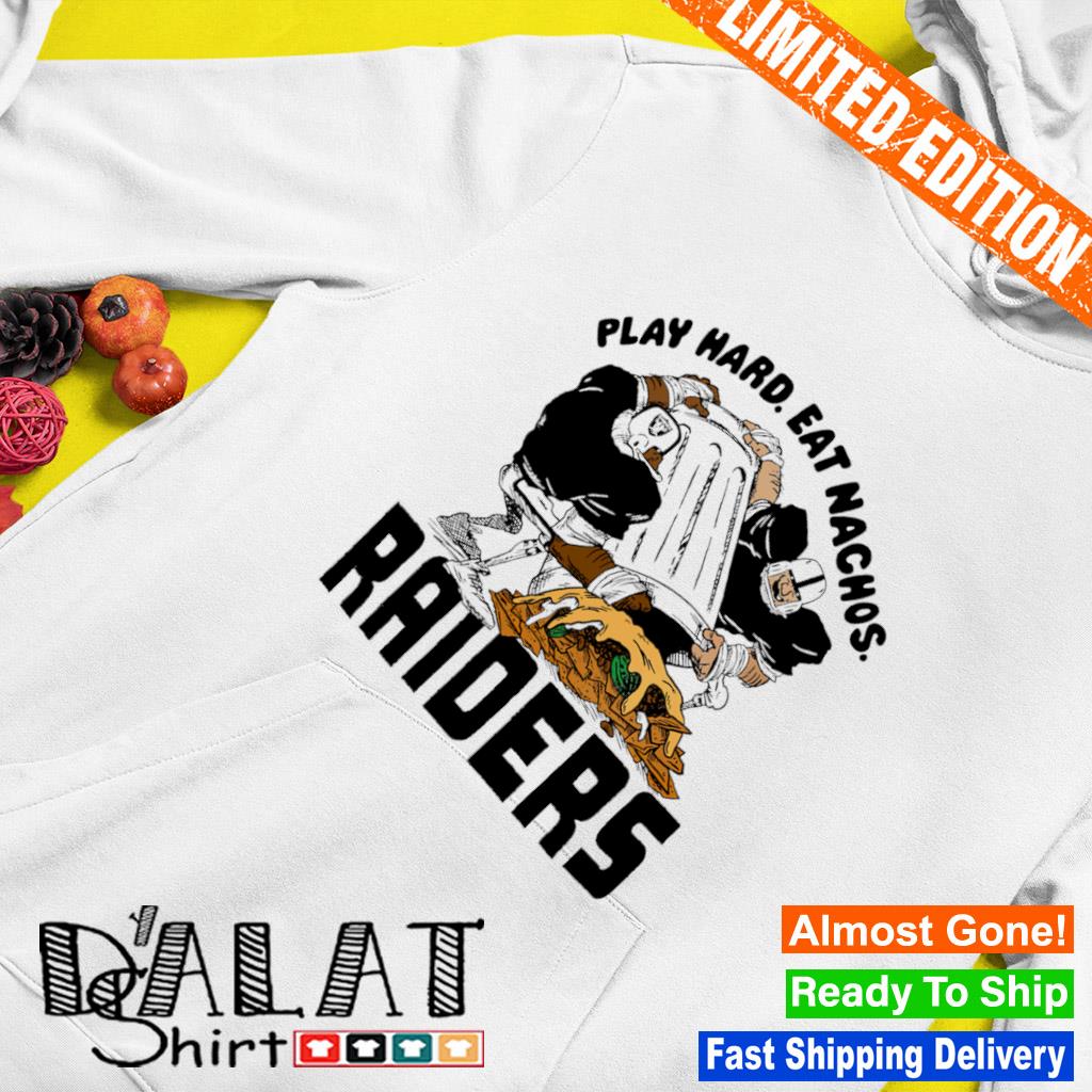 Nfl Flavortown Las Vegas Raiders Football Play Hard Eat Nachos Raiders Shirt  Nfl Flavortown Collection Shirt Unique - Revetee