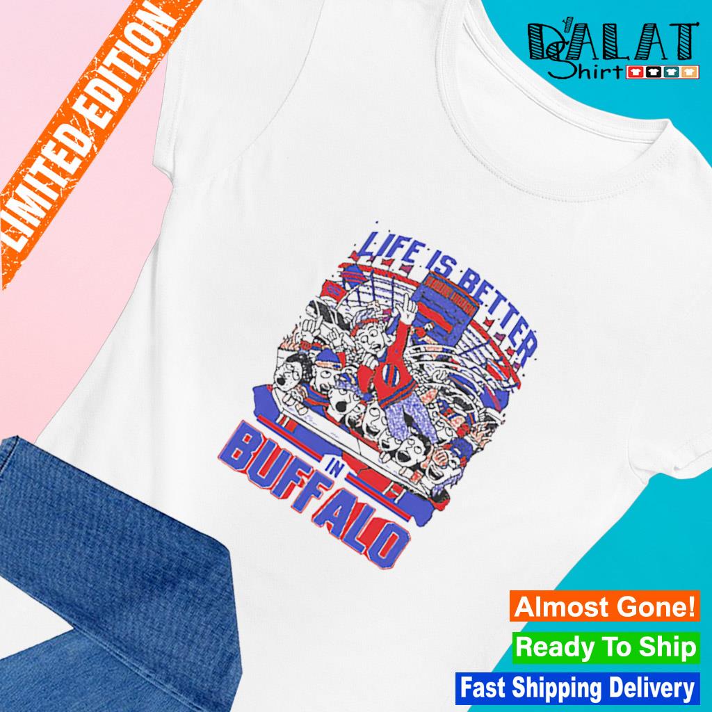 Life Is Better In Buffalo Bills Shirt - Limotees