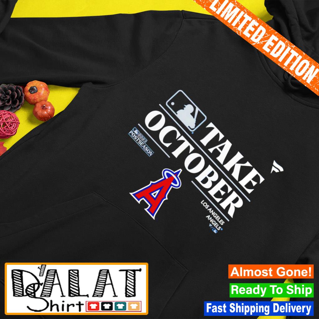 Los Angeles Angels Take October Playoffs Postseason 2023 Shirt, hoodie,  sweater, long sleeve and tank top