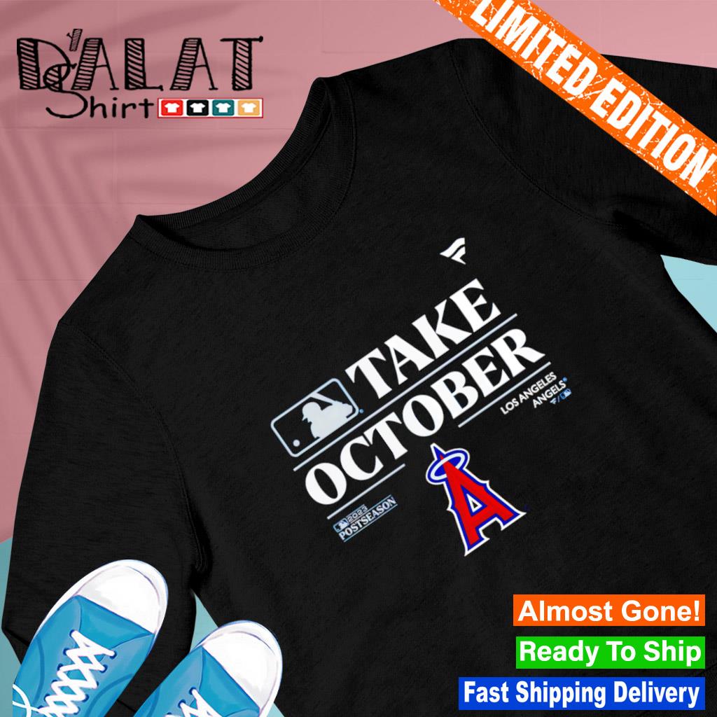 Los Angeles Angels Take October Playoffs Postseason 2023 Shirt, hoodie,  sweater, long sleeve and tank top