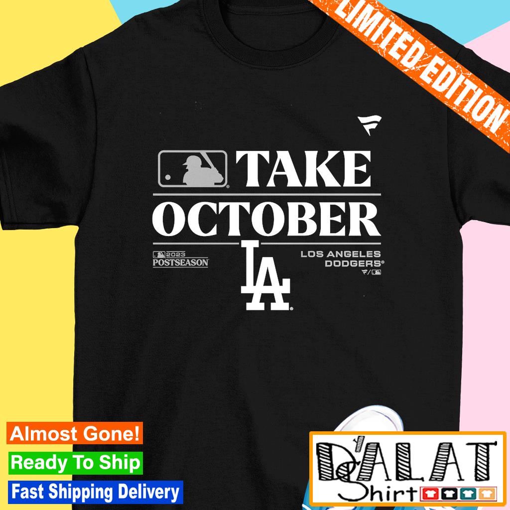 Los Angeles Dodgers Take October 2023 Postseason shirt - Dalatshirt