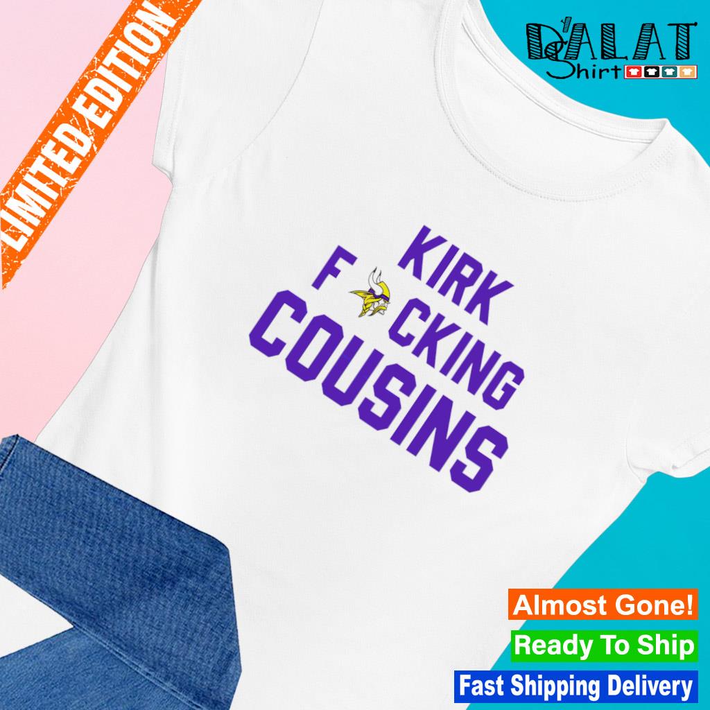 Kirk Cousins You Fuck Like That Minnesota Vikings Shirt, hoodie, sweater,  long sleeve and tank top