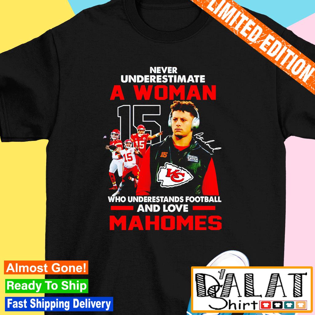 Never Underestimate A Girl Who Understands Football And Loves Patrick Mahomes  Funny Shirt