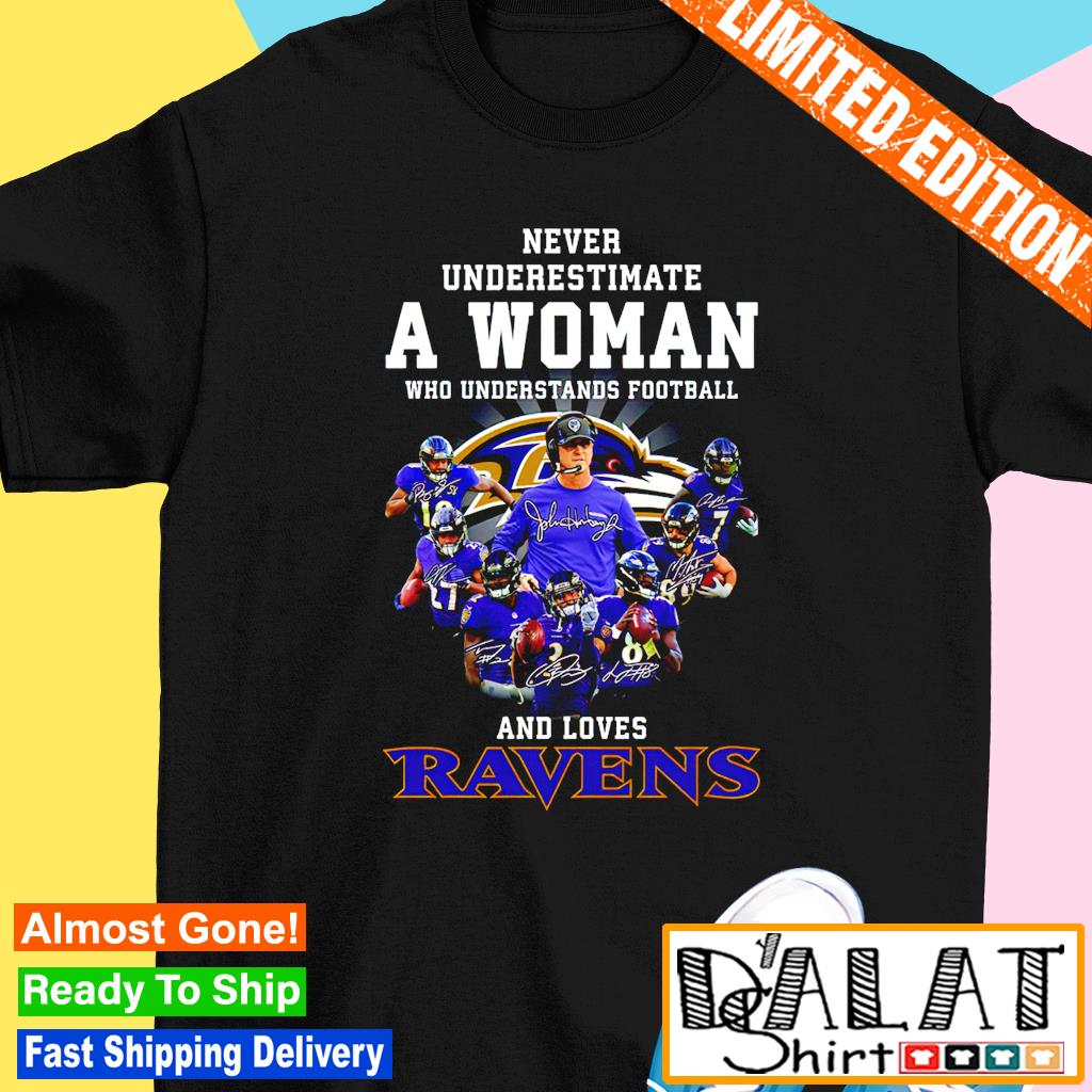 Never Underestimate a woman who understands football and love Baltimore Ravens  shirt, hoodie, sweater, long sleeve and tank top