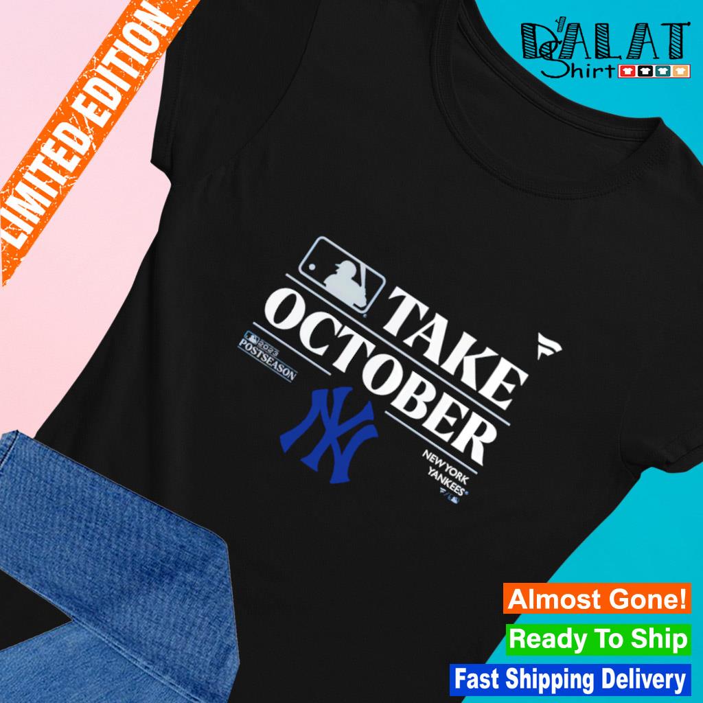 New York Yankees Take October Playoffs Postseason shirt - Dalatshirt