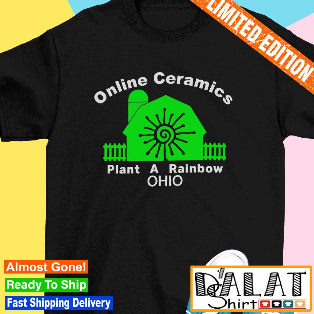 Online Ceramics Plant A Rainbow Ohio Shirt