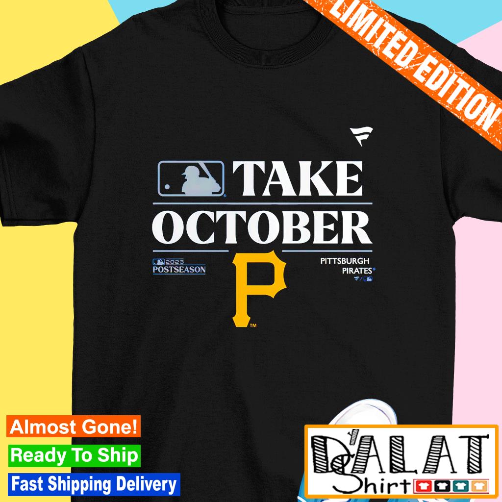 Pittsburgh Pirates Take October Playoffs Postseason 2023 Shirt