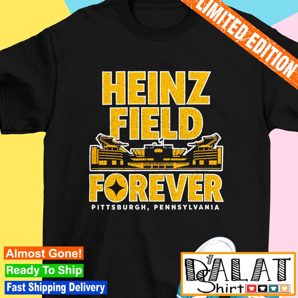 Heinz Field Forever Pittsburgh Steelers Pittsburgh Pennsylvania shirt,  hoodie, sweater, long sleeve and tank top