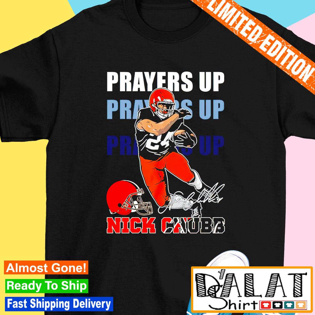 Nick Chubb Cleveland Browns all praying for you Nick shirt, hoodie,  sweater, long sleeve and tank top