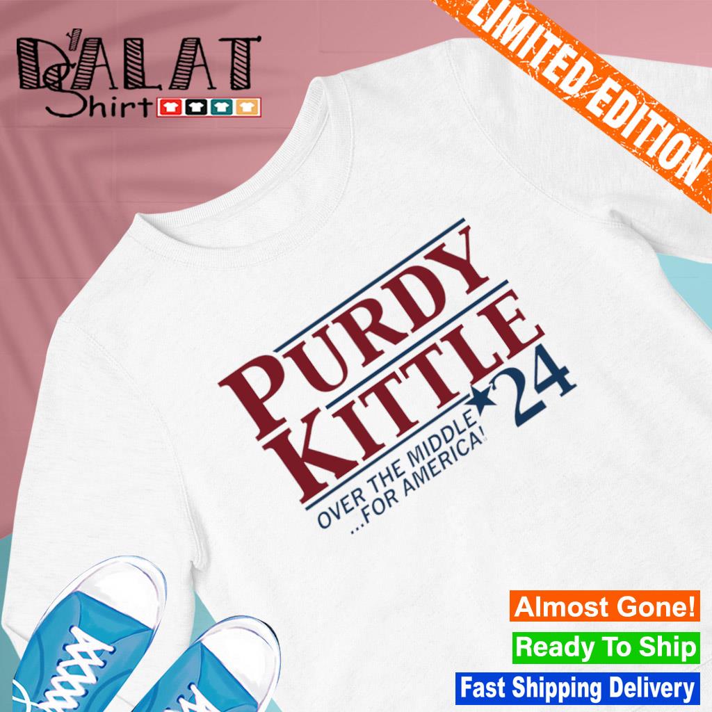 Purdy Kittle Over The Middle 24 For America T-Shirts, hoodie, sweater, long  sleeve and tank top