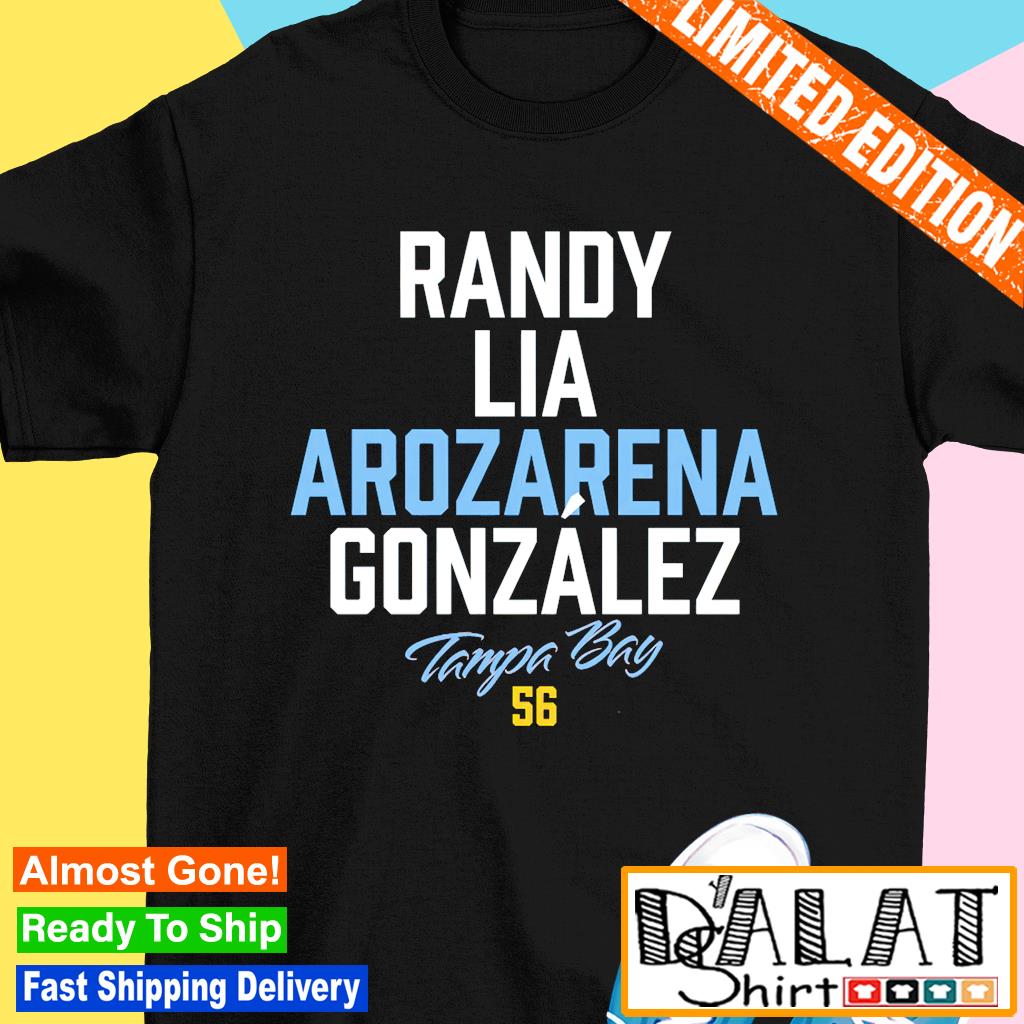 Randy Lia Arozarena Gonzalez Tampa Bay Rays shirt, hoodie, sweater, long  sleeve and tank top