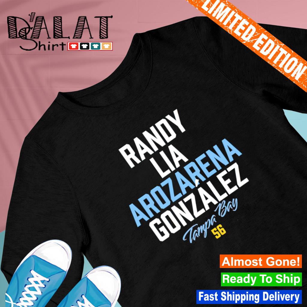 Randy Lia Arozarena Gonzalez Tampa Bay Rays shirt, hoodie, sweater, long  sleeve and tank top