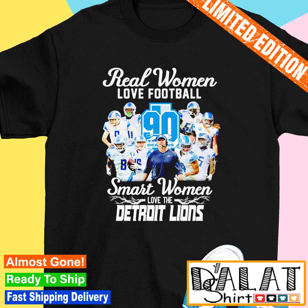 Real Women Love Football Smart Women Love The Detroit Lions 90 Seasons Shirt,  hoodie, sweater, long sleeve and tank top