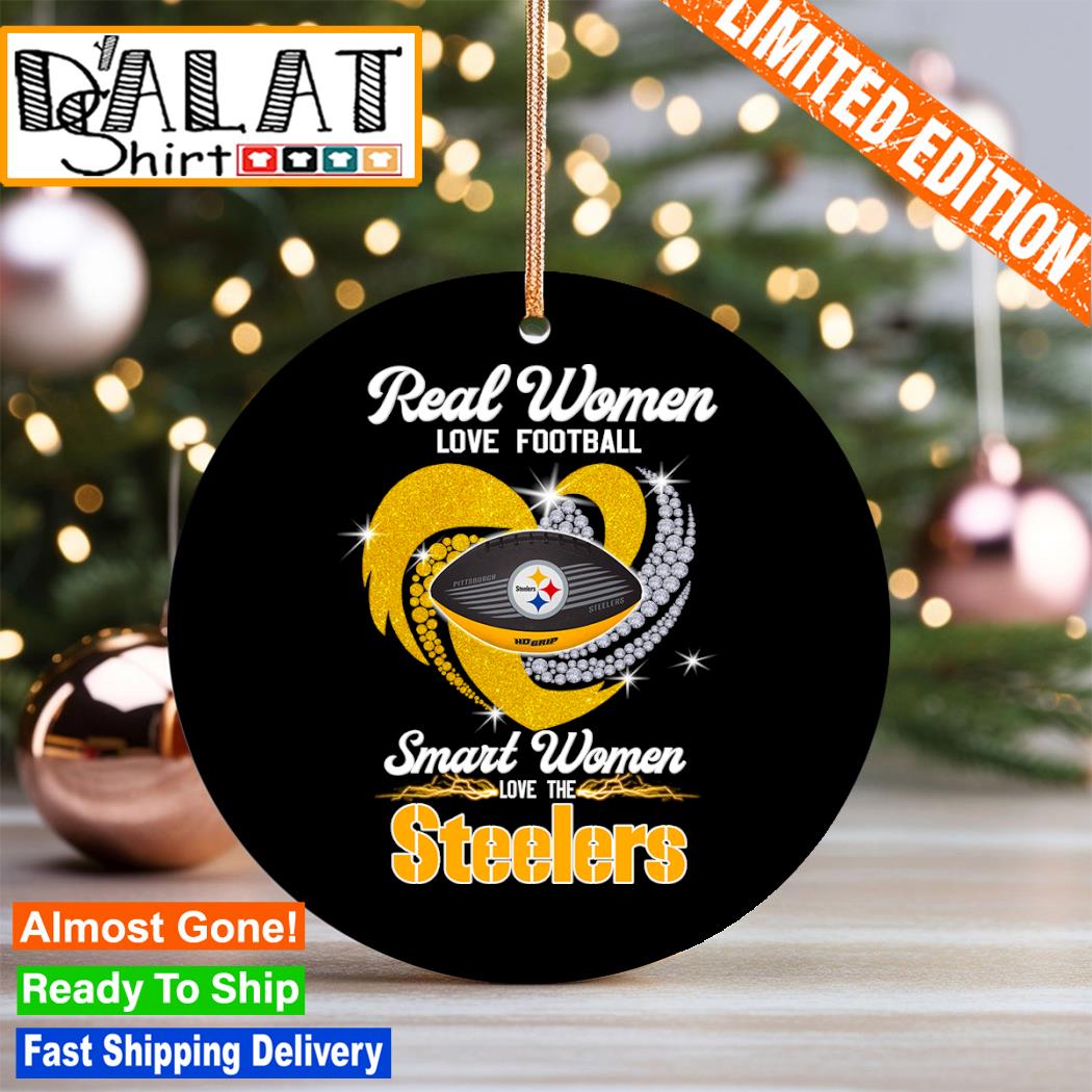 Real Women Love Football Smart Women Love The Pittsburgh Steelers Ornament  - Dalatshirt